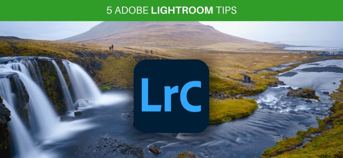 5 tips voor adobe lightroom classic