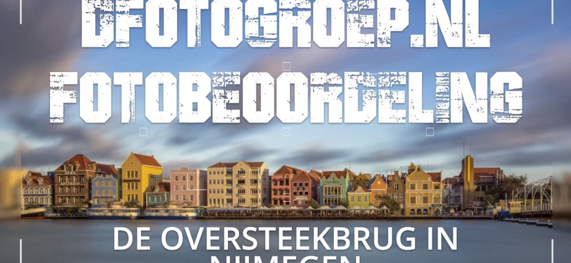 De oversteekbrug in Nijmegen, Dfotogroep fotobeoordeling