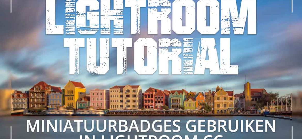 MINIATUURBADGES GEBRUIKEN IN LIGHTROOM CC