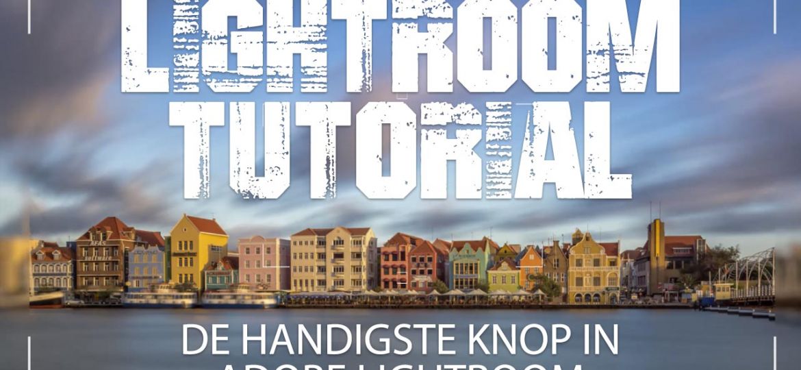 DE HANDIGSTE KNOP IN ADOBE LIGHTROOM