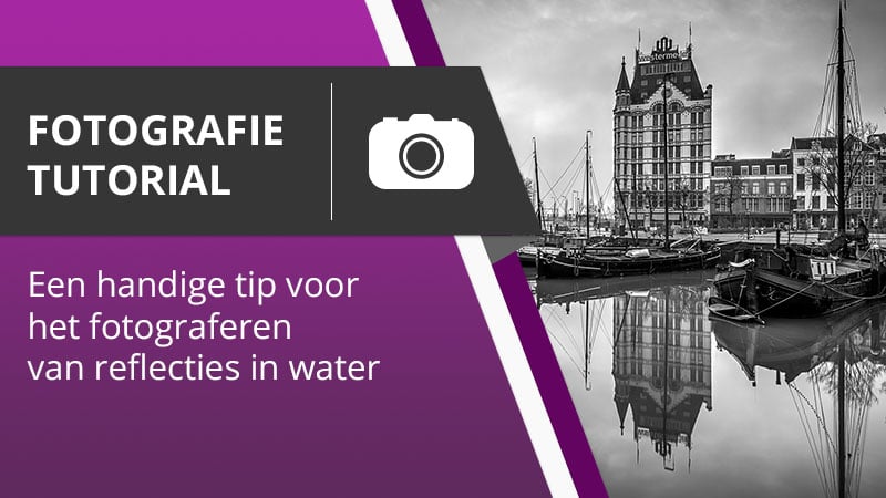 Fotografie Tutorial - Een handige tip voor het vastleggen van reflecties in water