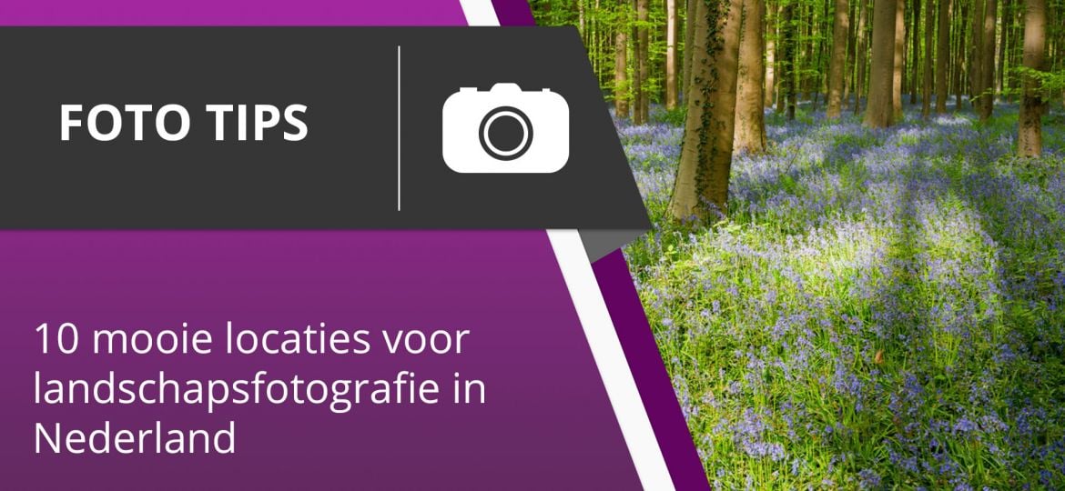 10 mooie locaties voor landschapsfotografie in Nederland