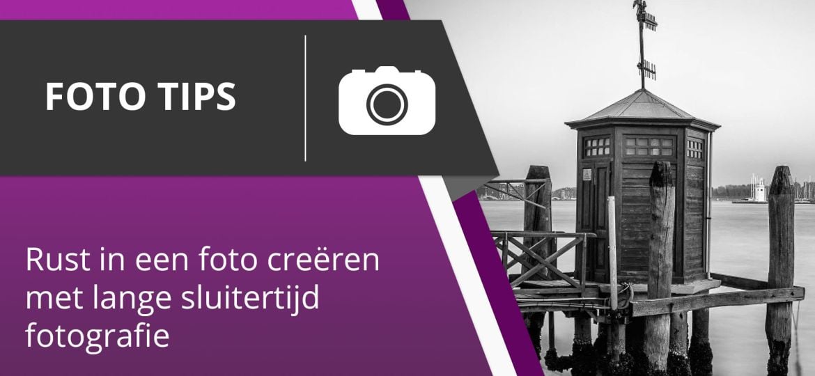 Fotografie Tips 008 - Kalmte in een foto creëren met lange sluitertijdvoorkeuze fotografie