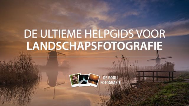 Tips voor landschapsfotografie