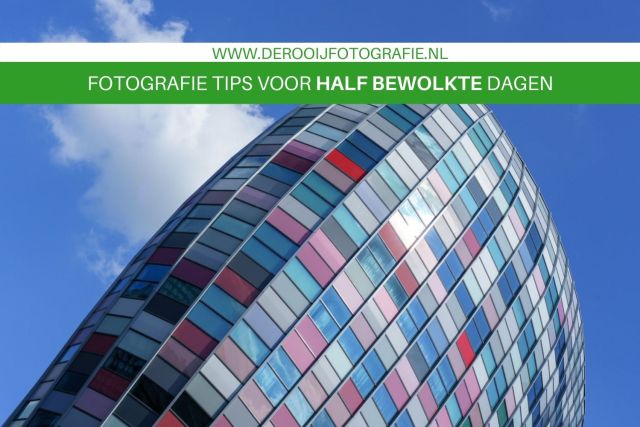 Fotografie tips voor het fotograferen met half bewolkt weer