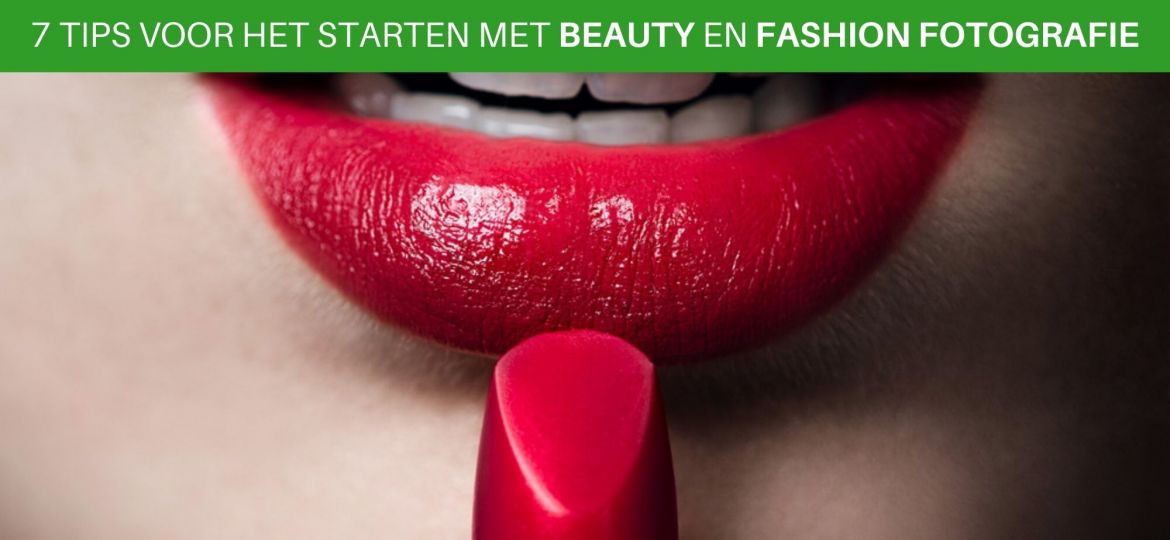 7 tips voor het beginnen met beauty en fashion fotografie