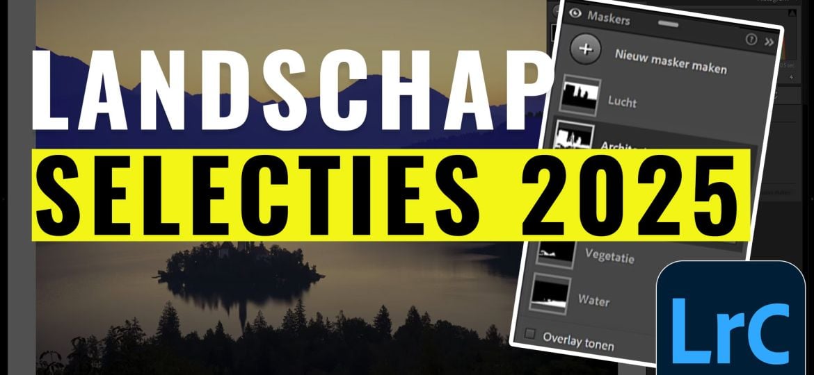Adobe Lightroom tips 2025 landschapsselectie maken met maskers