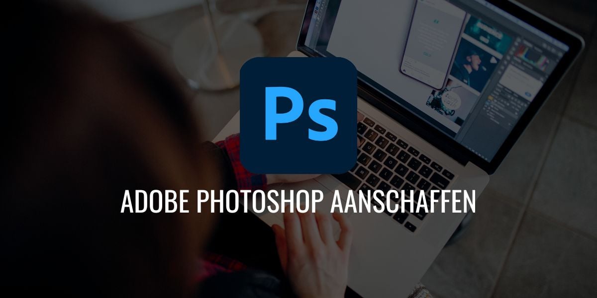 Photoshop Aanschaffen Waar kan je photoshop aanschaffen?
